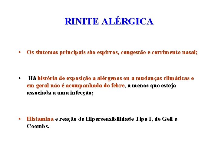 RINITE ALÉRGICA • Os sintomas principais são espirros, congestão e corrimento nasal; • Há