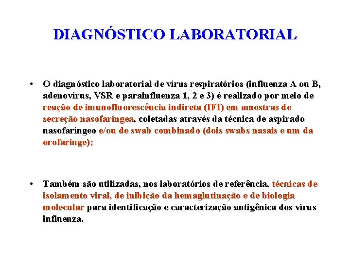 DIAGNÓSTICO LABORATORIAL • O diagnóstico laboratorial de vírus respiratórios (influenza A ou B, adenovírus,