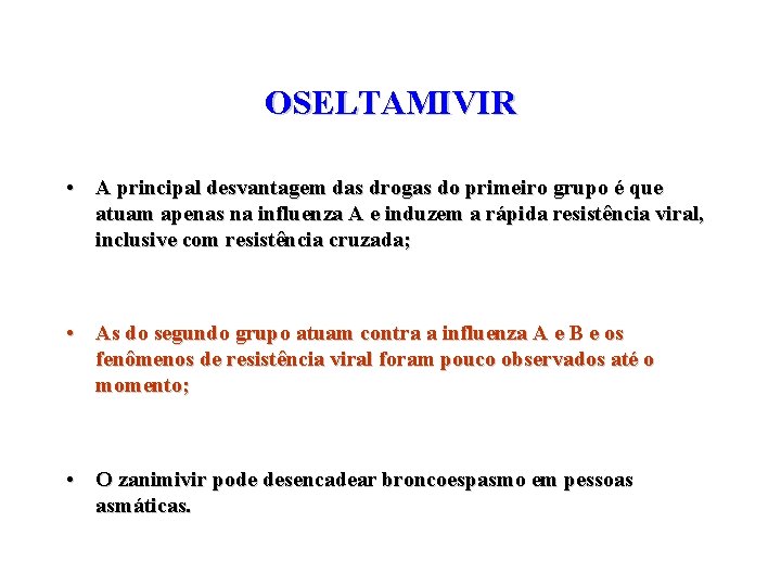 OSELTAMIVIR • A principal desvantagem das drogas do primeiro grupo é que atuam apenas