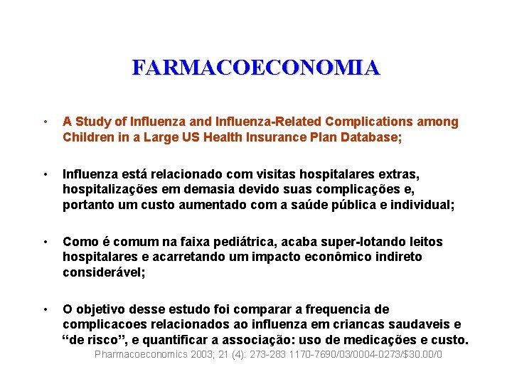 FARMACOECONOMIA • A Study of Influenza and Influenza-Related Complications among Children in a Large