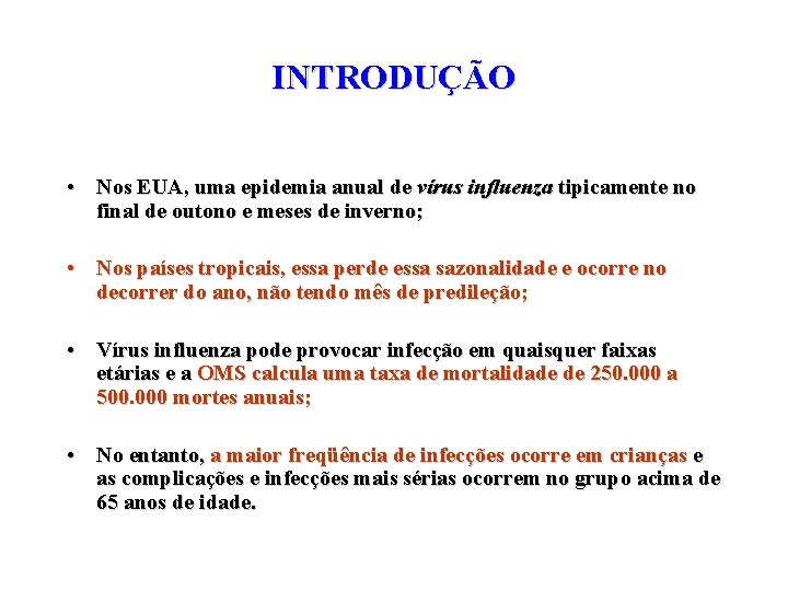 INTRODUÇÃO • Nos EUA, uma epidemia anual de vírus influenza tipicamente no final de
