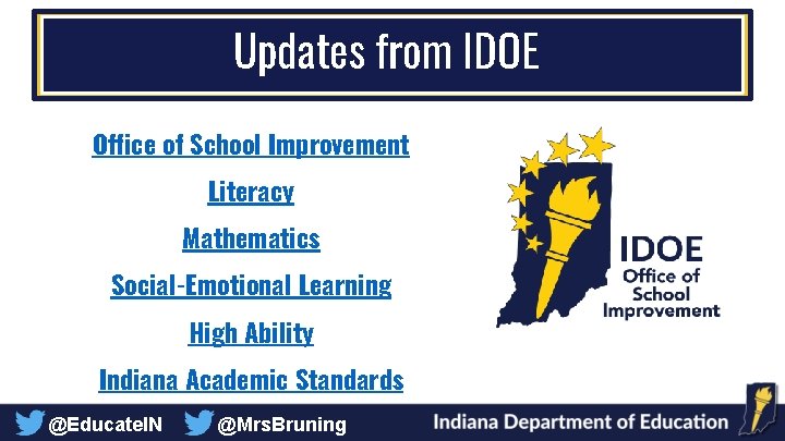 Updates from IDOE Office of School Improvement Literacy Mathematics Social-Emotional Learning High Ability Indiana