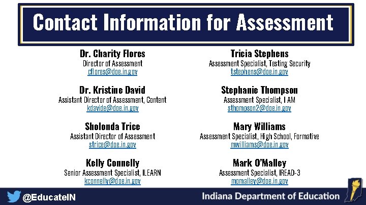 Contact Information for Assessment Dr. Charity Flores Tricia Stephens Director of Assessment cflores@doe. in.