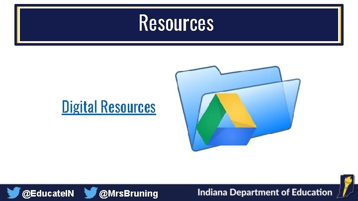 Resources Digital Resources @Educate. IN @Mrs. Bruning 