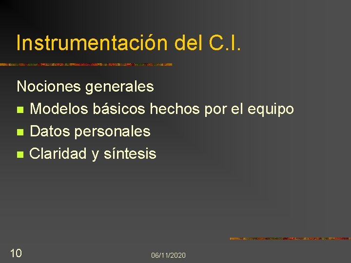 Instrumentación del C. I. Nociones generales n Modelos básicos hechos por el equipo n