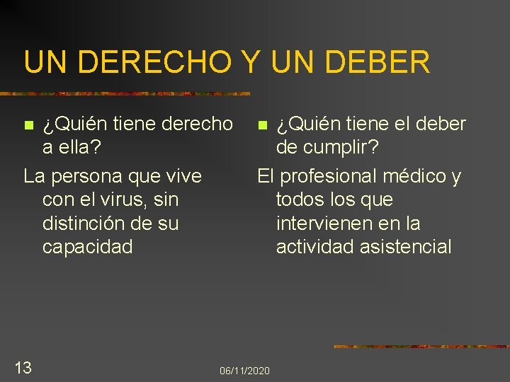 UN DERECHO Y UN DEBER ¿Quién tiene derecho a ella? La persona que vive