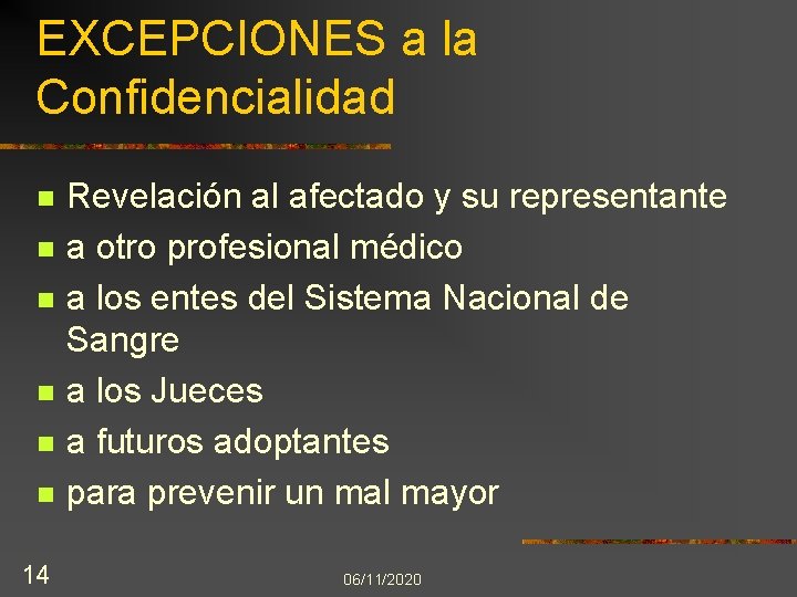 EXCEPCIONES a la Confidencialidad n n n 14 Revelación al afectado y su representante