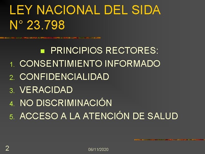 LEY NACIONAL DEL SIDA N° 23. 798 PRINCIPIOS RECTORES: CONSENTIMIENTO INFORMADO CONFIDENCIALIDAD VERACIDAD NO