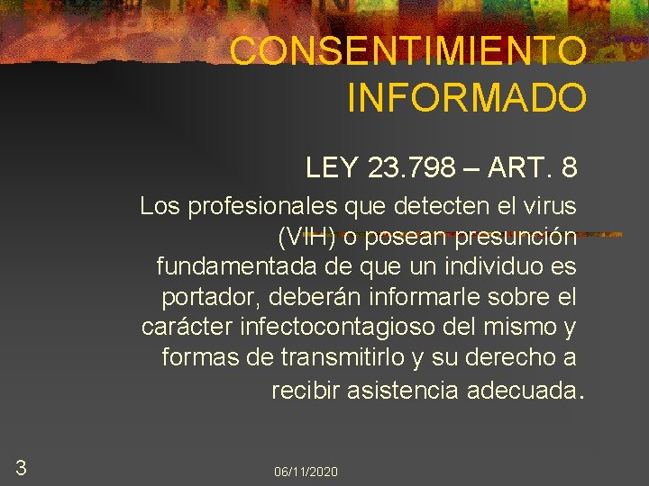 CONSENTIMIENTO INFORMADO LEY 23. 798 – ART. 8 Los profesionales que detecten el virus