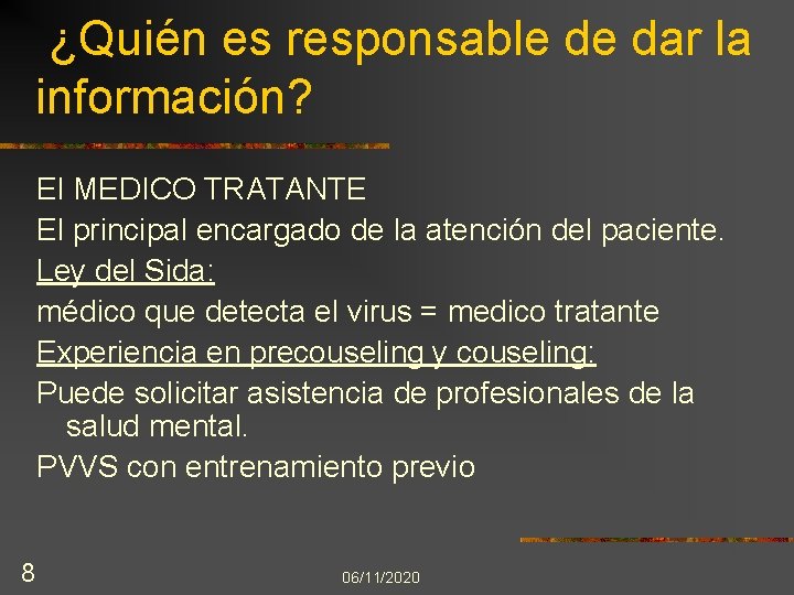 ¿Quién es responsable de dar la información? El MEDICO TRATANTE El principal encargado de