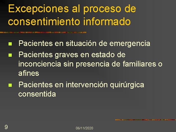 Excepciones al proceso de consentimiento informado n n n 9 Pacientes en situación de