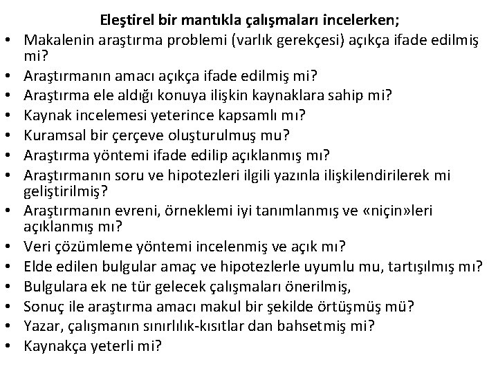  • • • • Eleştirel bir mantıkla çalışmaları incelerken; Makalenin araştırma problemi (varlık