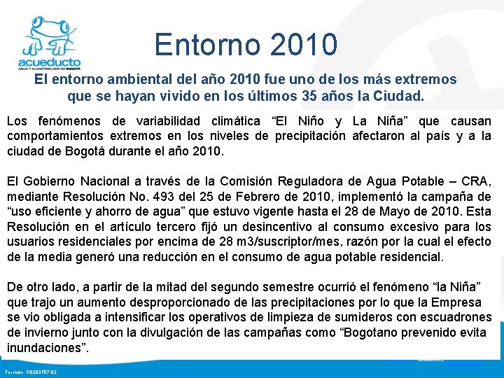 Entorno 2010 El entorno ambiental del año 2010 fue uno de los más extremos