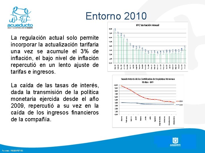 Entorno 2010 La regulación actual solo permite incorporar la actualización tarifaria una vez se