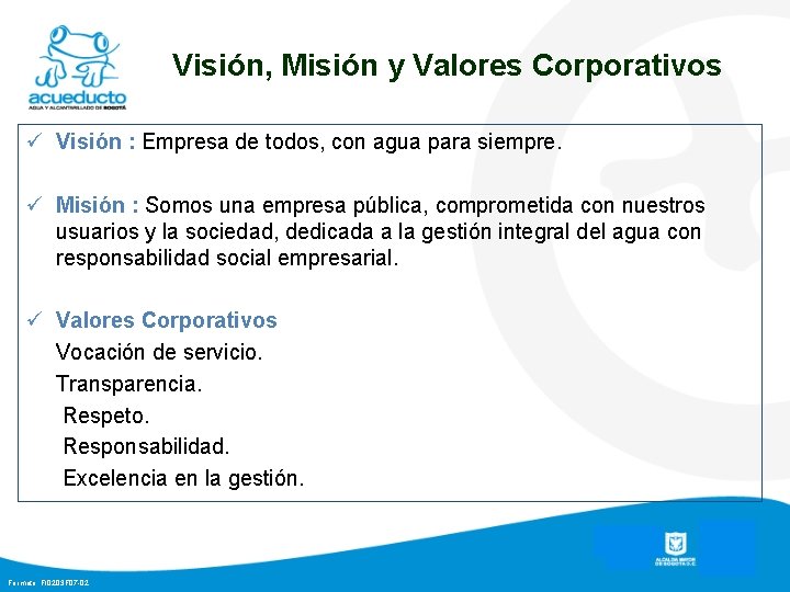 Visión, Misión y Valores Corporativos ü Visión : Empresa de todos, con agua para