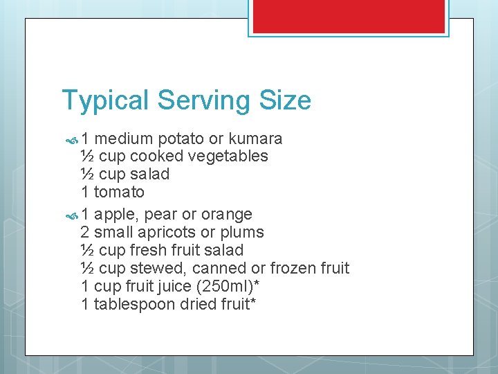 Typical Serving Size 1 medium potato or kumara ½ cup cooked vegetables ½ cup