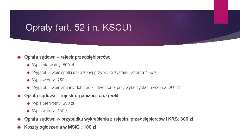 Opłaty (art. 52 i n. KSCU) Opłata sądowa – rejestr przedsiębiorców: Wpis pierwotny: 500