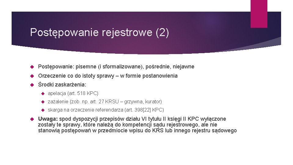 Postępowanie rejestrowe (2) Postępowanie: pisemne (i sformalizowane), pośrednie, niejawne Orzeczenie co do istoty sprawy