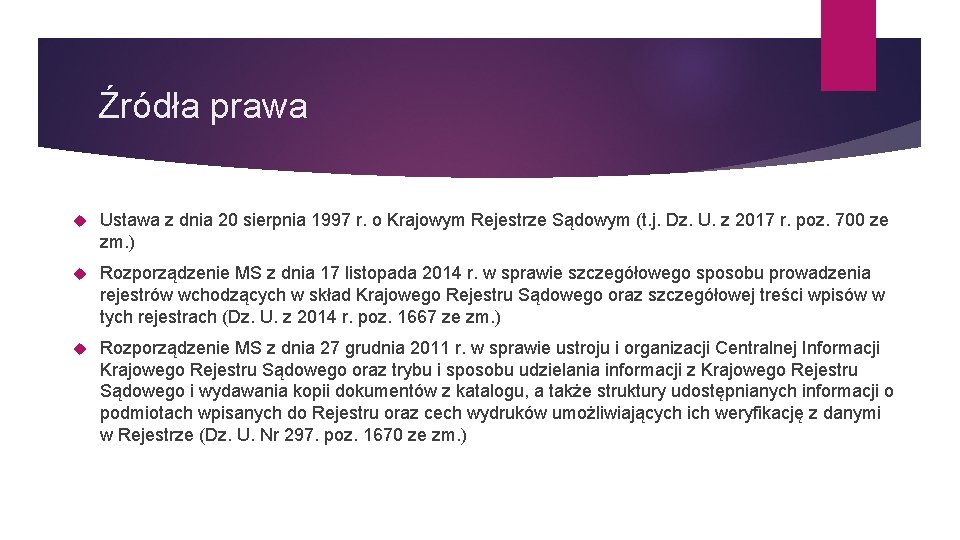 Źródła prawa Ustawa z dnia 20 sierpnia 1997 r. o Krajowym Rejestrze Sądowym (t.