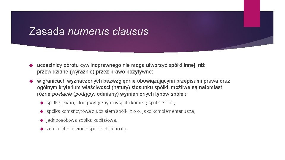 Zasada numerus clausus uczestnicy obrotu cywilnoprawnego nie mogą utworzyć spółki innej, niż przewidziane (wyraźnie)