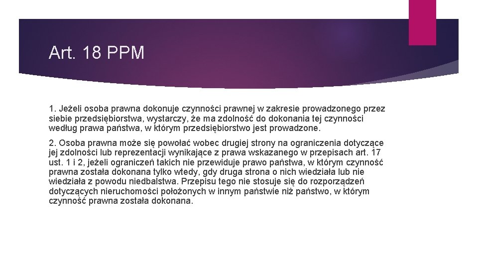 Art. 18 PPM 1. Jeżeli osoba prawna dokonuje czynności prawnej w zakresie prowadzonego przez