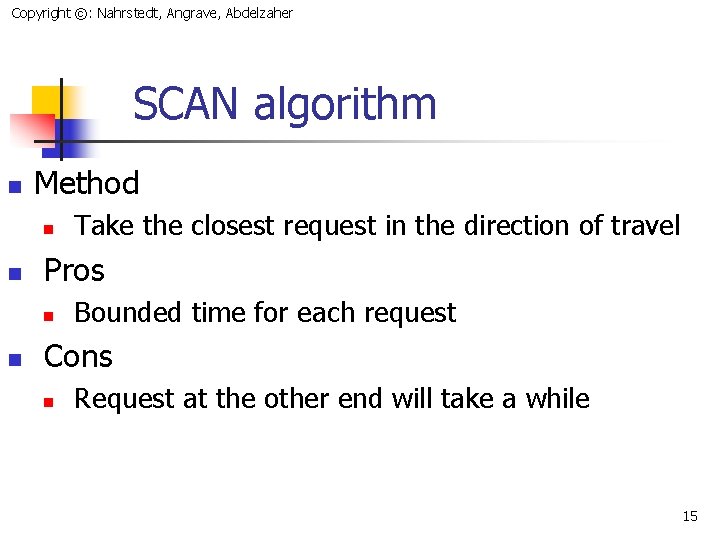 Copyright ©: Nahrstedt, Angrave, Abdelzaher SCAN algorithm n Method n n Pros n n