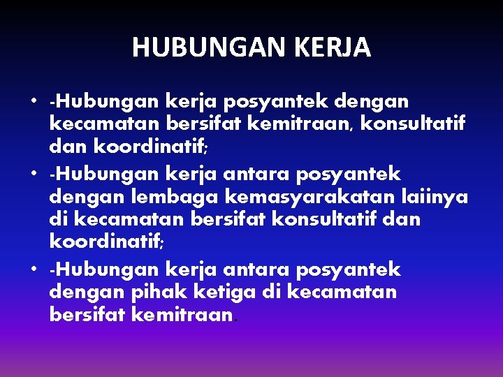 HUBUNGAN KERJA • -Hubungan kerja posyantek dengan kecamatan bersifat kemitraan, konsultatif dan koordinatif; •