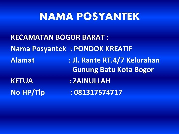 NAMA POSYANTEK KECAMATAN BOGOR BARAT : Nama Posyantek : PONDOK KREATIF Alamat : Jl.