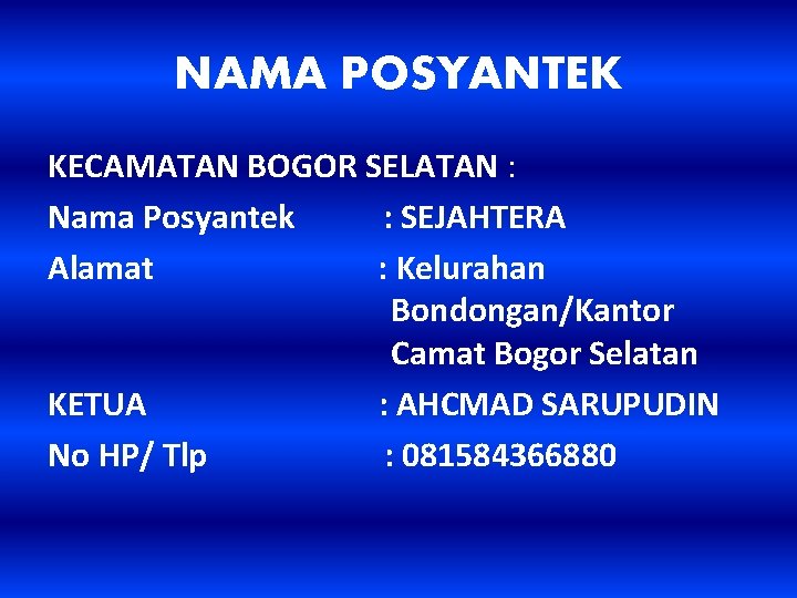 NAMA POSYANTEK KECAMATAN BOGOR SELATAN : Nama Posyantek : SEJAHTERA Alamat : Kelurahan Bondongan/Kantor