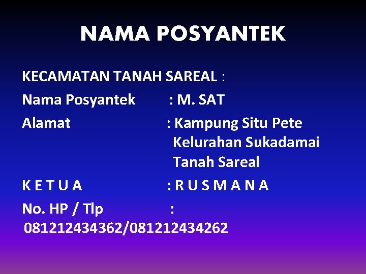 NAMA POSYANTEK KECAMATAN TANAH SAREAL : Nama Posyantek : M. SAT Alamat : Kampung