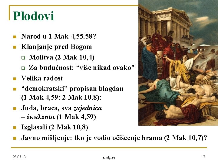 Plodovi n n n n Narod u 1 Mak 4, 55. 58? Klanjanje pred