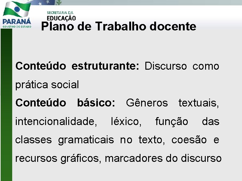 Plano de Trabalho docente Conteúdo estruturante: Discurso como prática social Conteúdo básico: Gêneros textuais,