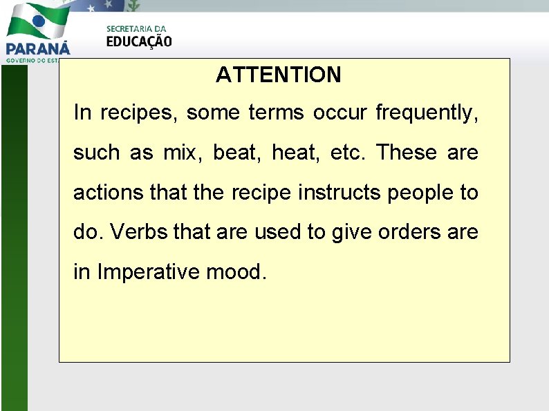 ATTENTION In recipes, some terms occur frequently, such as mix, beat, heat, etc. These