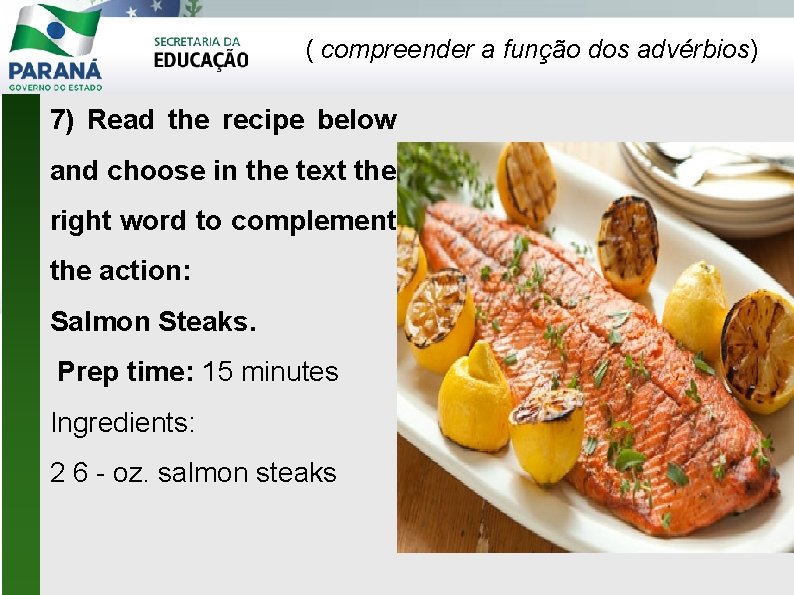 ( compreender a função dos advérbios) 7) Read the recipe below and choose in