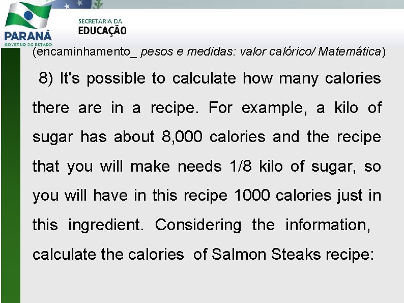 (encaminhamento_ pesos e medidas: valor calórico/ Matemática) 8) It's possible to calculate how many