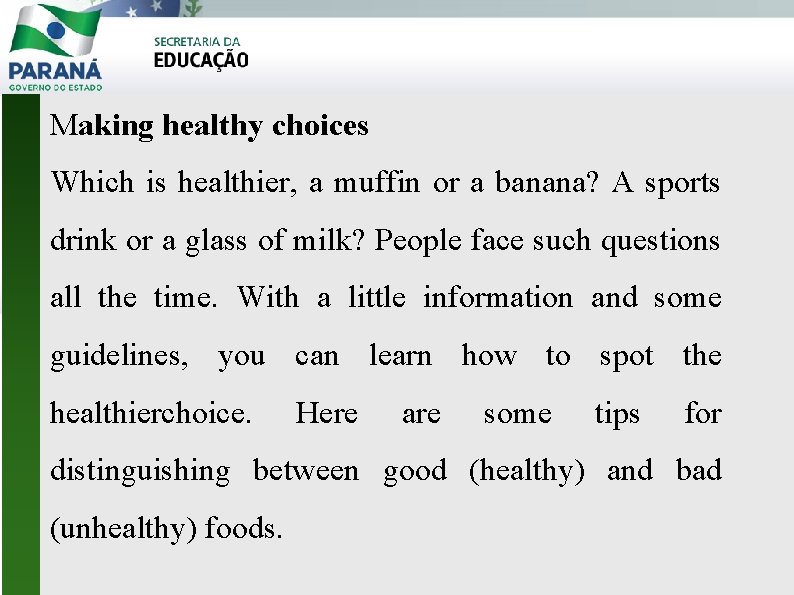 Making healthy choices Which is healthier, a muffin or a banana? A sports drink