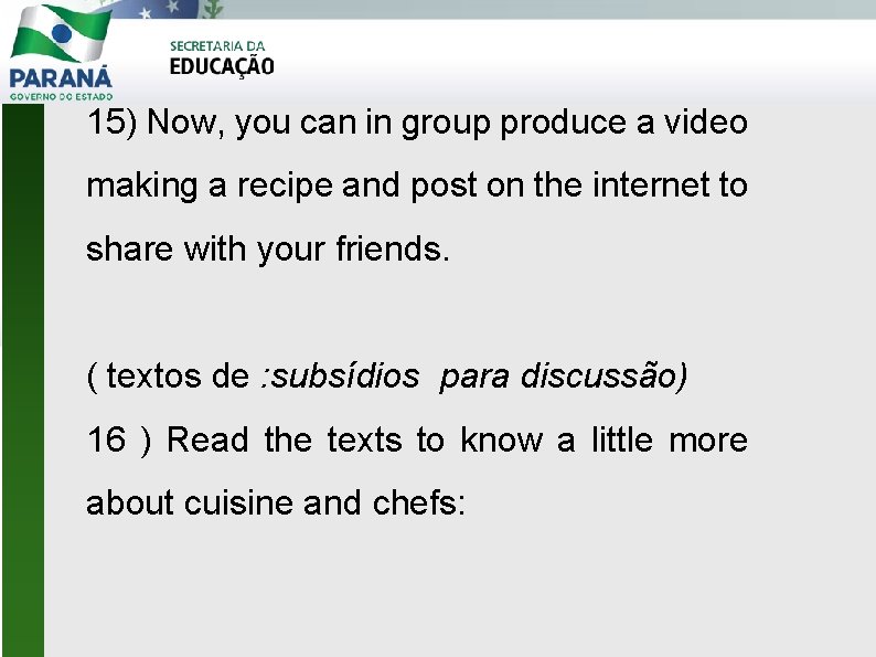 15) Now, you can in group produce a video making a recipe and post