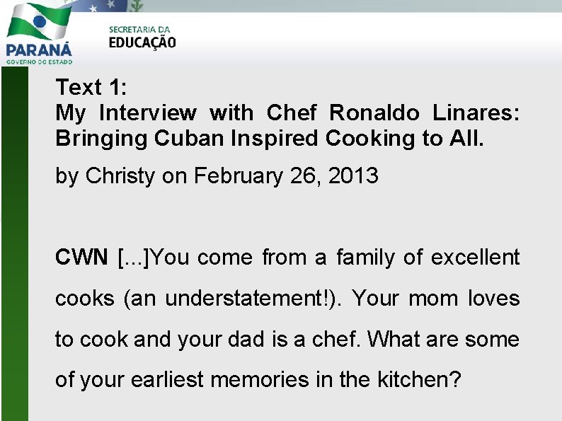 Text 1: My Interview with Chef Ronaldo Linares: Bringing Cuban Inspired Cooking to All.