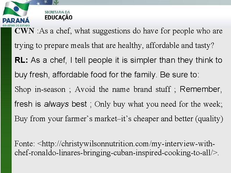 CWN : As a chef, what suggestions do have for people who are trying