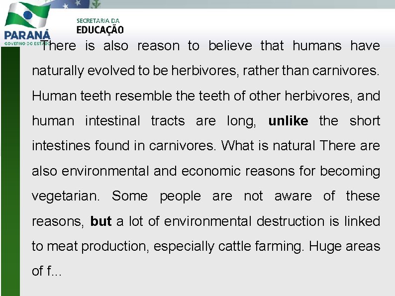  There is also reason to believe that humans have naturally evolved to be