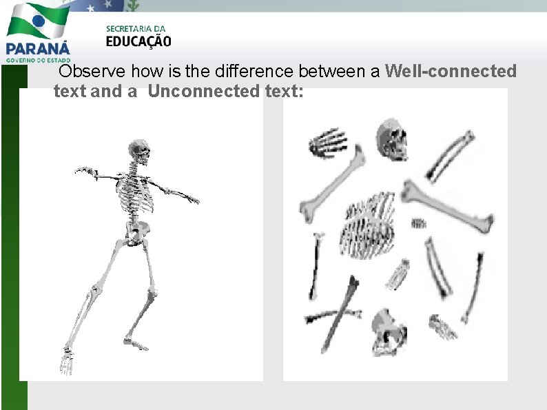  Observe how is the difference between a Well-connected text and a Unconnected text: