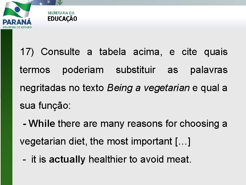 17) Consulte a tabela acima, e cite quais termos poderiam substituir as palavras negritadas