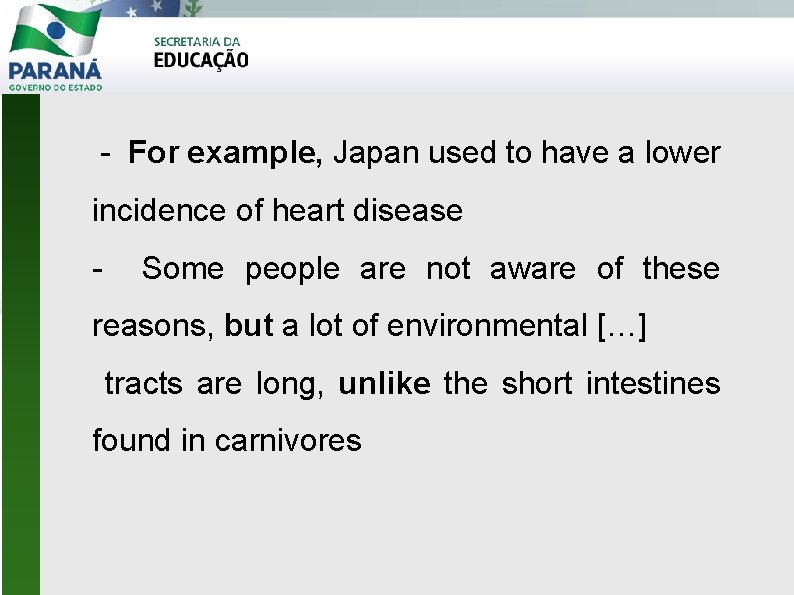  - For example, Japan used to have a lower incidence of heart disease