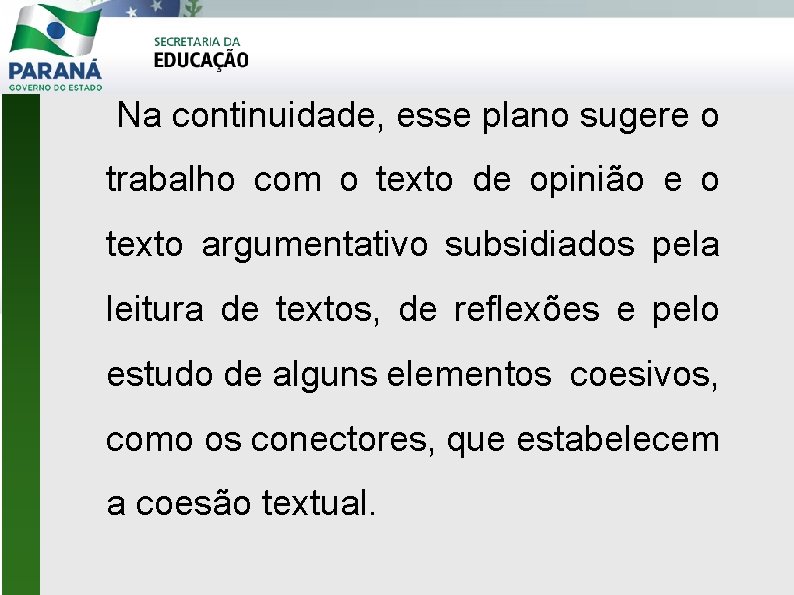  Na continuidade, esse plano sugere o trabalho com o texto de opinião e