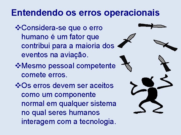 Entendendo os erros operacionais v. Considera-se que o erro humano é um fator que