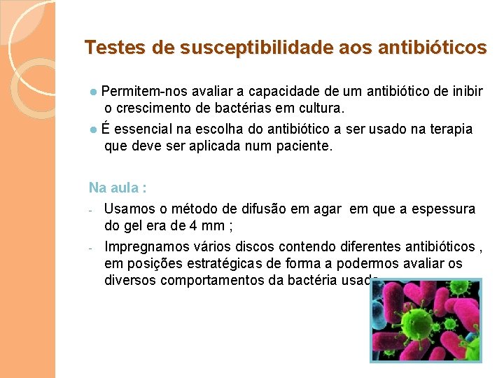 Testes de susceptibilidade aos antibióticos ● Permitem-nos avaliar a capacidade de um antibiótico de