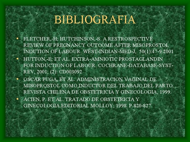 BIBLIOGRAFIA • FLETCHER, -H; HUTCHINSON, -S. A RESTROSPECTIVE REVIEW OF PREGNANCY OUTCOME AFTER MISOPROSTOL