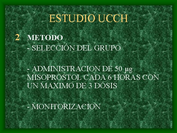 ESTUDIO UCCH 2 METODO - SELECCIÓN DEL GRUPO - ADMINISTRACION DE 50 μg MISOPROSTOL