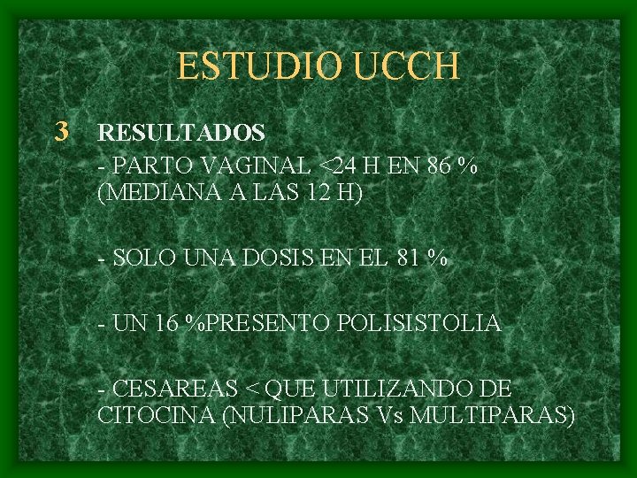 ESTUDIO UCCH 3 RESULTADOS - PARTO VAGINAL <24 H EN 86 % (MEDIANA A