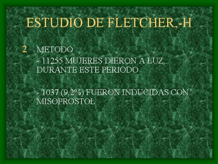 ESTUDIO DE FLETCHER, -H 2 METODO - 11255 MUJERES DIERON A LUZ DURANTE ESTE